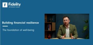 Fidelity Adviser Solutions | Building financial resilience – the foundation of well-being
