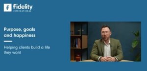 Fidelity Adviser Solutions | Purpose, goals and happiness – helping clients build a life they want